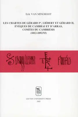 Erik Van Mingroot - chartes de Gérard Ier, Liébert et Gérard II, évêques de Cambrai et d'Arras, comtes du Cambrésis (1012-1092/93), Häftad. Tillgänglighet: Tillfälligt slut