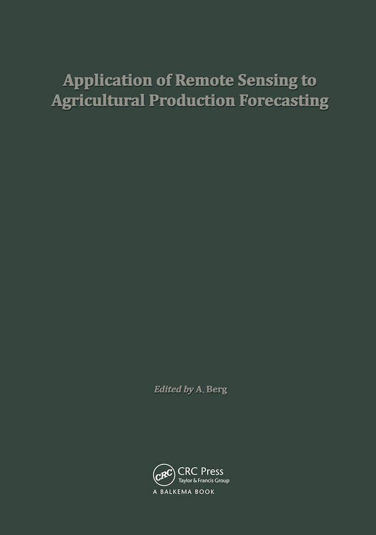 A. Berg - Application of Remote Sensing to Agricultural Production Forecasting, Inbunden