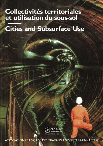 M. Legrand - Cities and Subsurface Use / Collectivites Territoriales Et Utilisation Du Sous-sol Comptes, Rendus Des Journees D'etudes Internationales, Inbunden