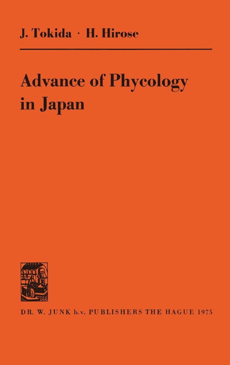 J. Tokida, H. Hirose - Advance of Phycology In Japan, Inbunden