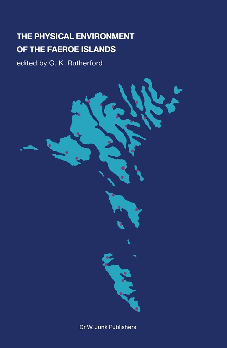 G. K. Rutherford, G.K. Rutherford - Physical Environment of the Faeroe Islands, Inbunden