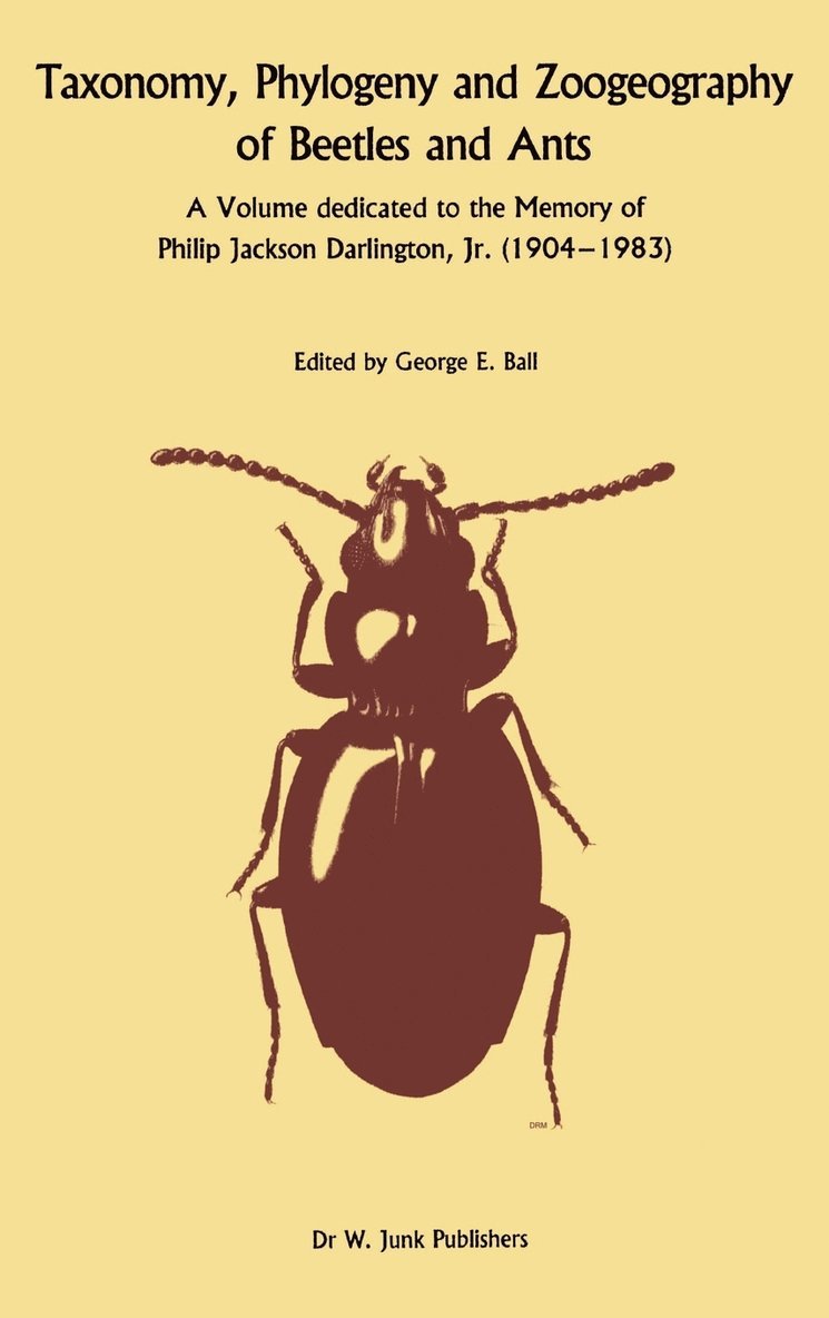 George E. Ball - Taxonomy, Phylogeny, and Zoogeography of Beetles and Ants, Inbunden