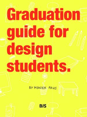 Graduation Guide for Design Students av Moniek Paus