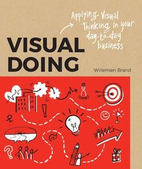 Visual Doing: Applying Visual Thinking in your Day to Day Business