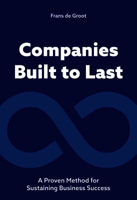 Frans de Groot - Companies Built to Last, Häftad. Tillgänglighet: Lägg i varukorg