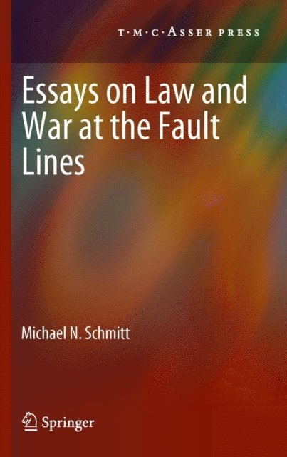 Michael N. Schmitt - Essays on Law and War at the Fault Lines, E-bok