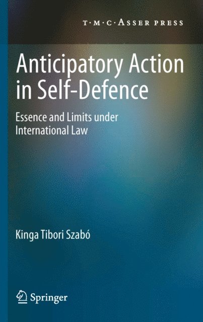 Kinga Tibori Szabo - Anticipatory Action in Self-Defence, E-bok