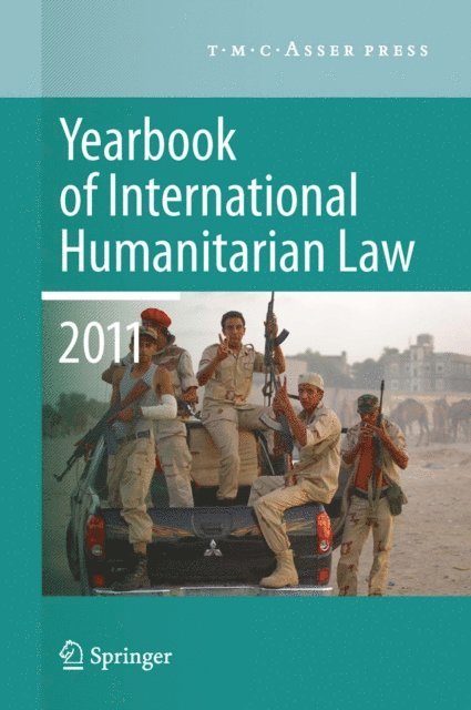 Louise Arimatsu, Michael N. Schmitt - Yearbook of International Humanitarian Law 2011 - Volume 14, E-bok