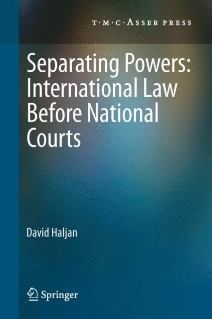 David Haljan - Separating Powers: International Law before National Courts, E-bok