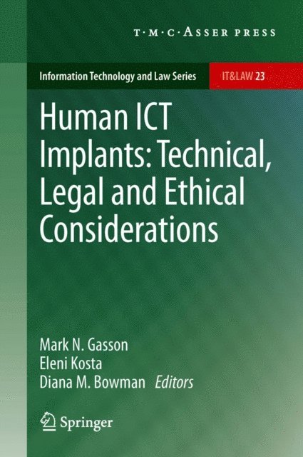 Diana M. Bowman, Eleni Kosta, Mark N. Gasson - Human ICT Implants: Technical, Legal and Ethical Considerations, E-bok