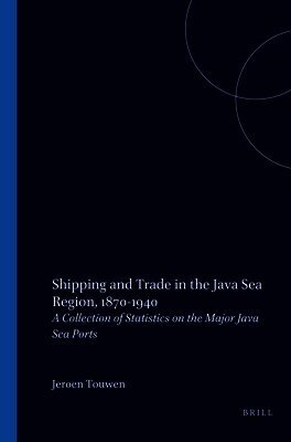 L.J. Touwen - Shipping and Trade in the Java Sea Region, 1870-1940, Häftad
