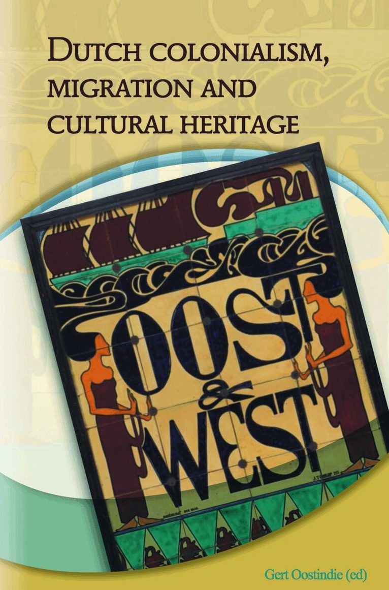 Geert Oostindie - Dutch Colonialism, Migration and Cultural Heritage, Häftad