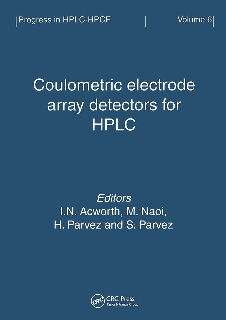 I.H. Acworth, M. Naoi, Hasan Parvez, S. Parvez - Coulometric Electrode Array Detectors for HPLC, Häftad