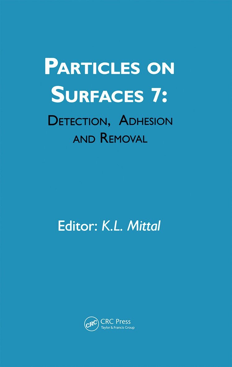 Kash L. Mittal - Particles on Surfaces: Detection, Adhesion and Removal, Volume 7, Inbunden