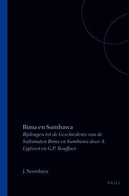 J. Noorduyn - Bima En Sumbawa: Bijdragen Tot de Geschiedenis Van de Sultanaten Bima En Sumbawa Door A. Ligtvoet En G.P. Rouffaer, Häftad