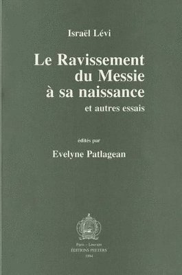 E. Patlagean - Israël Levi. Le ravissement du Messie à sa naissance et autres essais, Häftad. Tillgänglighet: Tillfälligt slut