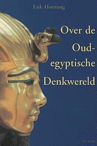 E. Hornung - Over de Oudegyptische Denkwereld, Häftad