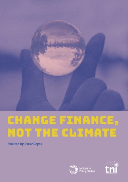 Oscar Reyes - Change Finance, Not The Climate, E-bok