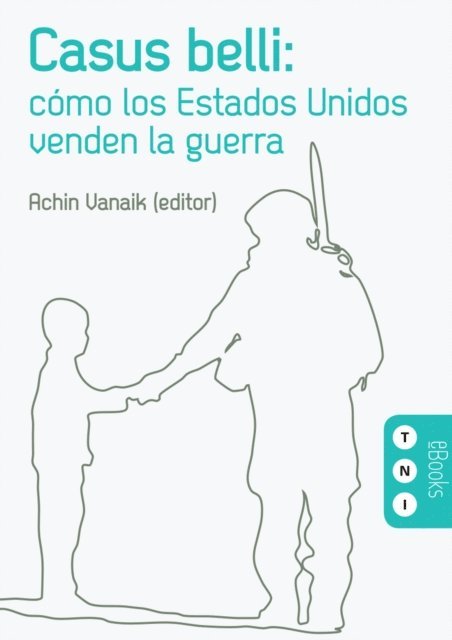 Achin Vanaik - Casus belli: como los Estados Unidos venden la guerra, E-bok