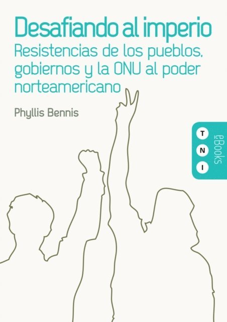 Phyllis Bennis - Desafiando al imperio, E-bok