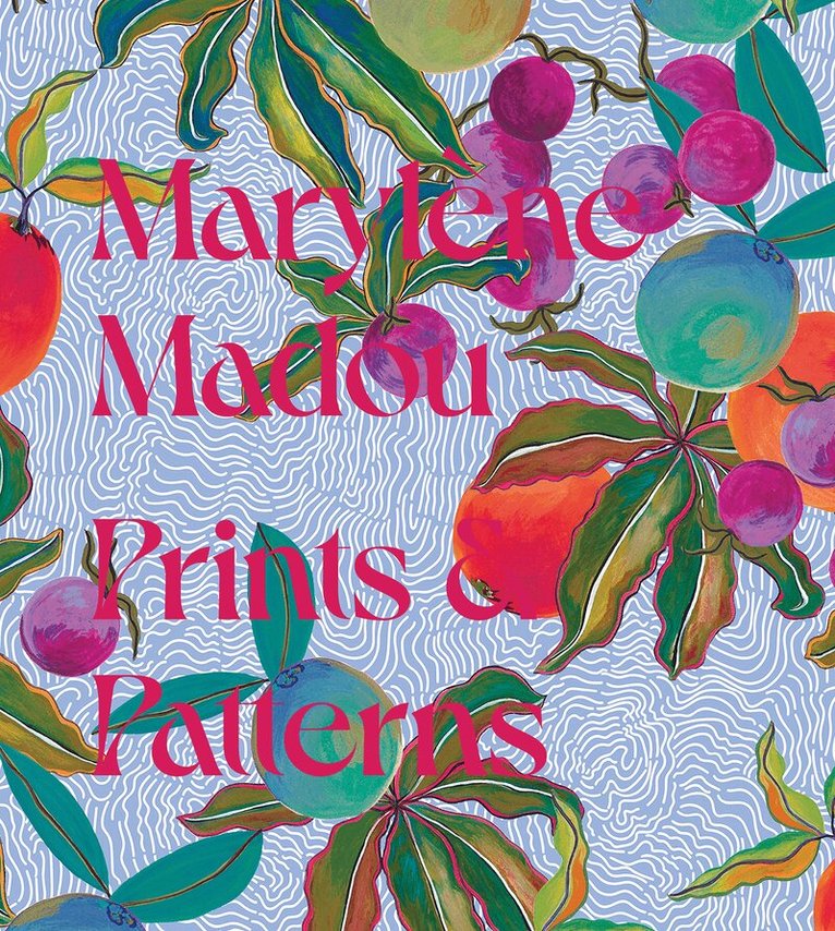 Marylène Madou - Marylène Madou: Prints & Patterns, Inbunden
