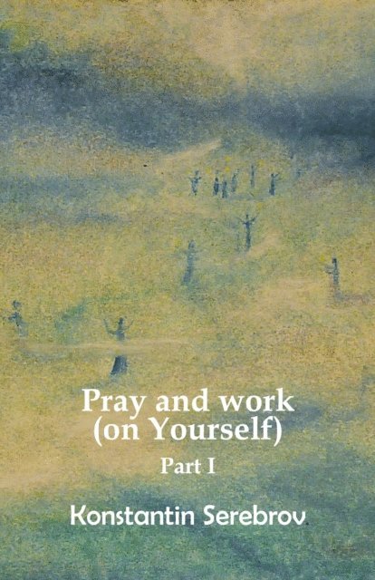 Konstantin Serebrov, Gouri Gozalov c.s. - Pray and work  (on Yourself), E-bok