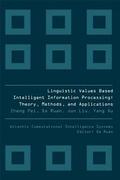 Linguistic Values Based Intelligent Information Processing: Theory, Methods And Applications