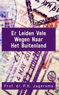 Pieter Klaas Jagersma - Er Leiden Vele Wegen Naar Het Buitenland, Häftad