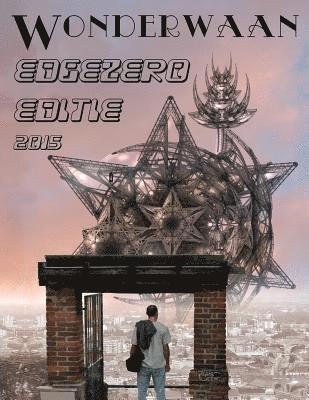 EdgeZero: de beste Nederlandse SF, Fantasy & Horror uit 2015. De Wonderwaan editie., Häftad