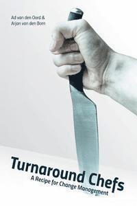 Ad Van Den Oord, Arjan Van Den Born - Turnaround Chefs: A Recipe for Change Management, Häftad