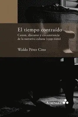 Waldo Pérez Cino - tiempo contraído. Canon, discurso y circunstancia de la narrativa cubana (1959-2000), Häftad. Tillgänglighet: Lägg i varukorg