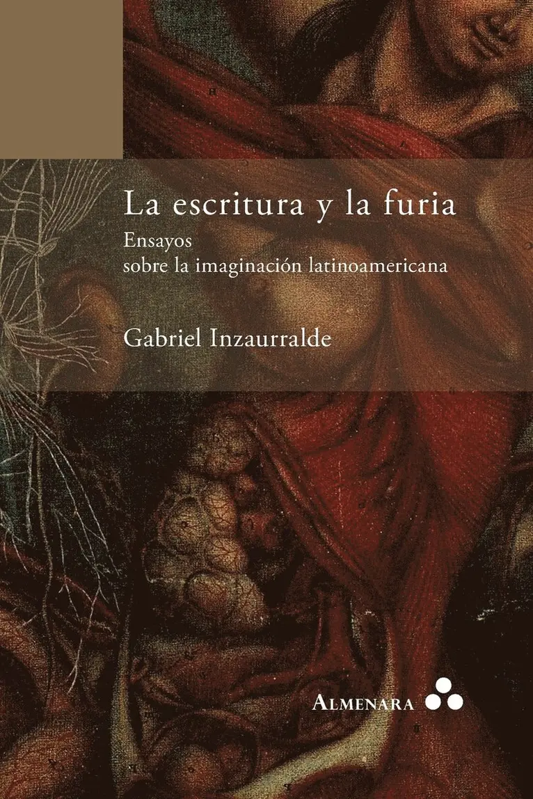 Gabriel Inzaurralde - escritura y la furia. Ensayos sobre la imaginación latinoamericana, Häftad. Tillgänglighet: Lägg i varukorg