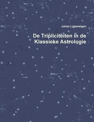 Johan Ligteneigen - De Tripliciteiten in de Klassieke Astrologie, Häftad. Tillgänglighet: Tillfälligt slut