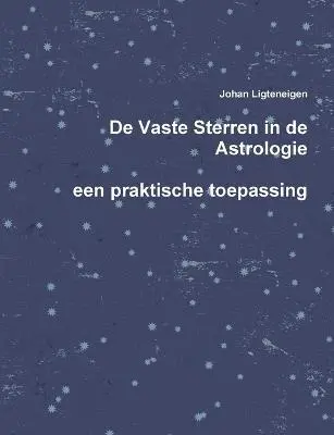 Johan Ligteneigen - De Vaste Sterren in de Astrologie, een praktische toepassing, Häftad. Tillgänglighet: Lägg i varukorg