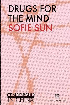 Sofie Sun - Drugs for the mind: Censorship in China, Häftad