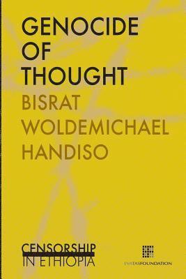 Bisrat Woldemichael Handiso - Genocide of thought: Censorship in Ethiopia, Häftad