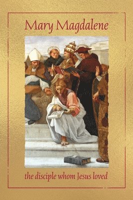 Anne-Marie Wegh - Mary Magdalene, the disciple whom Jesus loved, Häftad
