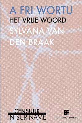 Sylvana Van Den Braak - A fri wortu / Het vrije woord, Häftad