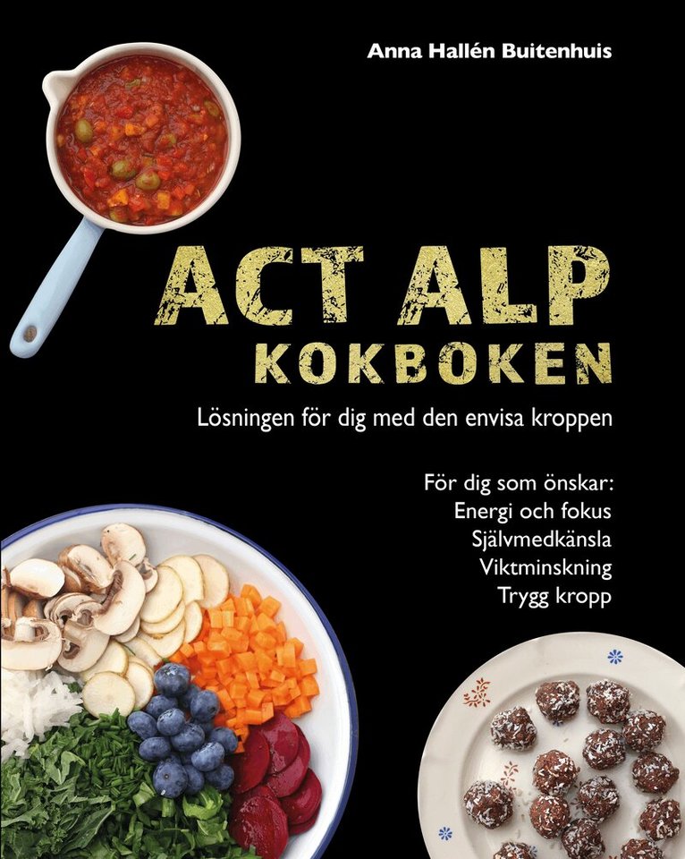 Anna Hallén Buitenhuis - ACT ALP Kokboken Lösningen för dig med den envisa kroppen, Kartonnage