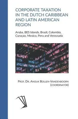 Anouk Bollen-Vandenboorn - Corporate Taxation in the Dutch Caribbean and Latin American Region: Aruba, BES Islands, Brazil, Colombia, Curaçao, Mexico, Peru and Venezuela, Häftad. Tillgänglighet: Lägg i varukorg