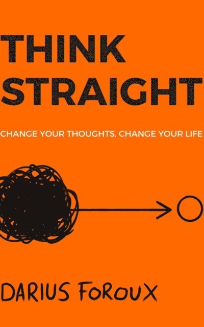 Darius Foroux - THINK STRAIGHT, E-bok