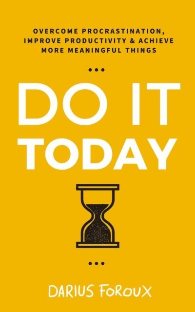 Darius Foroux - Do It Today, E-bok