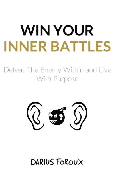 Darius Foroux - Win Your Inner Battles, E-bok