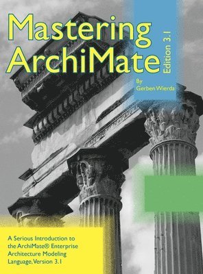 Mastering ArchiMate Edition 3.1 av Gerben Wierda