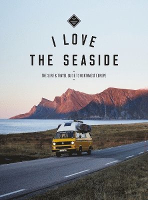Alexandra Gossink - I Love the Seaside Northwest Europe, Häftad