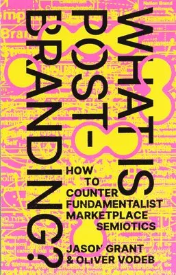 Jason Grant, Oliver Vodeb - What Is Post-Branding?, Häftad. Tillgänglighet: Lägg i varukorg