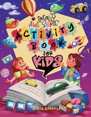 Brain Sparklers - Totally Awesome Activity Book for Kids, Häftad. Tillgänglighet: Lägg i varukorg