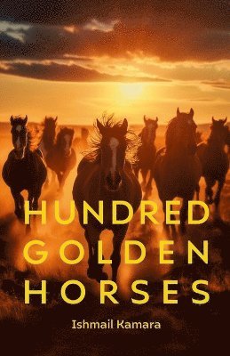 Ishmail Kamara - Hundred Golden Horses, Häftad. Tillgänglighet: Lägg i varukorg