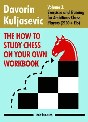 Davorin Kuljasevic - The How to Study Chess on Your Own Workbook Volume 3, Häftad. Tillgänglighet: Lägg i varukorg