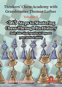 Thinkers' Chess Academy with Grandmaster Thomas Luther - Volume 7 by Heinz Brunthaler